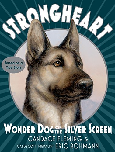 Strongheart: Wonder Dog of the Silver Screen   2018 9781101934104 Front Cover