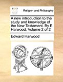 New Introduction to the Study and Knowledge of the New Testament by E Harwood N/A 9781170905104 Front Cover