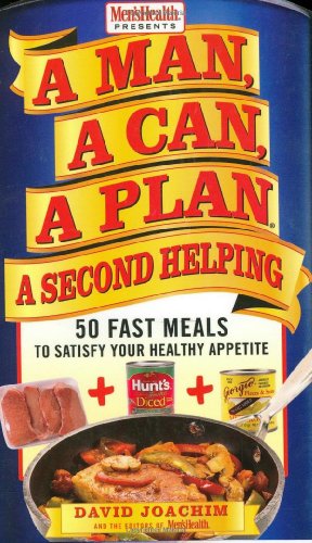 Man, a Can, a Plan, a Second Helping 50 Fast Meals to Satisfy Your Healthy Appetite: a Cookbook  2007 9781594866104 Front Cover