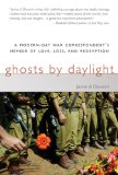 Ghosts by Daylight A Modern-Day War Correspondent's Memoir of Love, Loss, and Redemption N/A 9781611459104 Front Cover