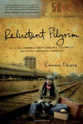Reluctant Pilgrim A Moody, Somewhat Self-Indulgent Introvert's Search for Spiritual Community  2010 9781935205104 Front Cover