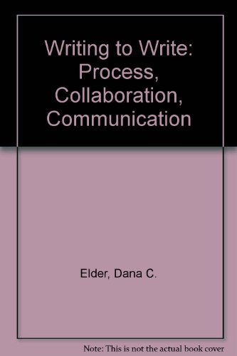 Writing to Write : Process, Collaboration, Communication 1st 9780023322105 Front Cover