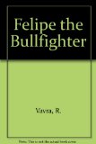 Felipe the Bullfighter N/A 9780152275105 Front Cover