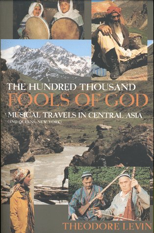 Hundred Thousand Fools of God Musical Travels in Central Asia (and Queens, New York)  1999 9780253213105 Front Cover