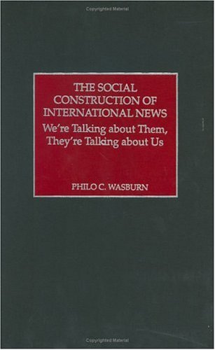 Social Construction of International News We're Talking about Them, They're Talking about Us  2002 9780275978105 Front Cover