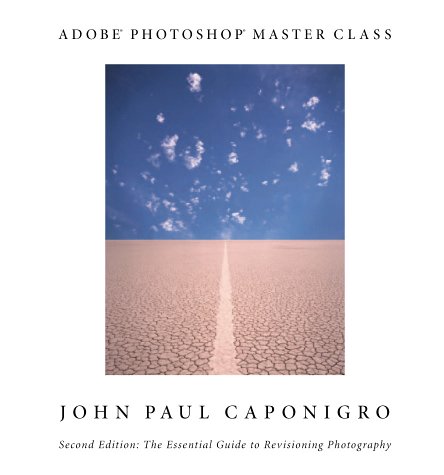 Adobe Photoshop Master Class John Paul Caponigro 2nd 2003 (Revised) 9780321130105 Front Cover
