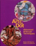 Art of the Dot Advanced Airbrush Techniques  1985 9780442275105 Front Cover
