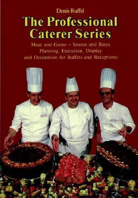 Meat and Games - Sauces and Bases Execution, Display and Decoration for Buffets and Receptions   1997 9780470250105 Front Cover