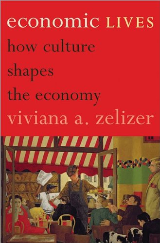 Economic Lives How Culture Shapes the Economy  2010 9780691158105 Front Cover