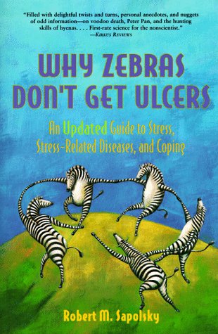 Why Zebra's Don't Get Alcers An Updated Guide to Stress, Stress-Related Diseases 2nd 1998 (Revised) 9780716732105 Front Cover