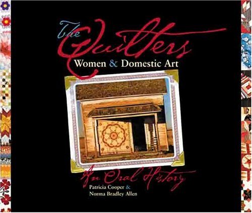 Quilters Women and Domestic Art, an Oral History  1999 9780896724105 Front Cover