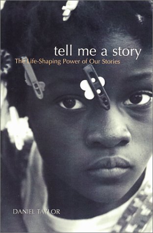 Tell Me a Story The Life-Shaping Power of Our Stories  2001 9780970651105 Front Cover