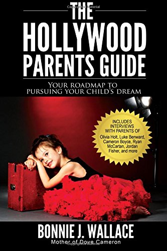 Hollywood Parents Guide Your Roadmap to Pursuing Your Child's Dream  2015 9780986351105 Front Cover