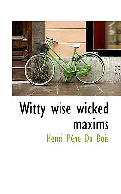 Witty Wise Wicked Maxims  N/A 9781110636105 Front Cover