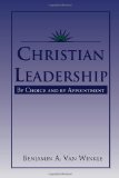 Christian Leadership By Choice and by Appointment N/A 9781453544105 Front Cover