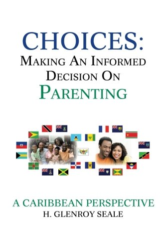 Choices: Making an Informed Decision on Parenting  2013 9781479780105 Front Cover