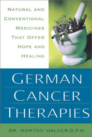 German Cancer Therapies Natural and Conventional Medicines That Offer Hope and Healing  2003 9781575666105 Front Cover