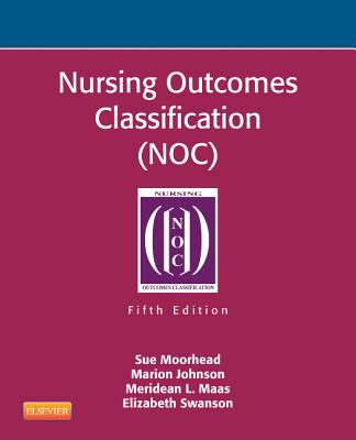 Nursing Outcomes Classification (NOC) Measurement of Health Outcomes 5th 2013 9780323100106 Front Cover