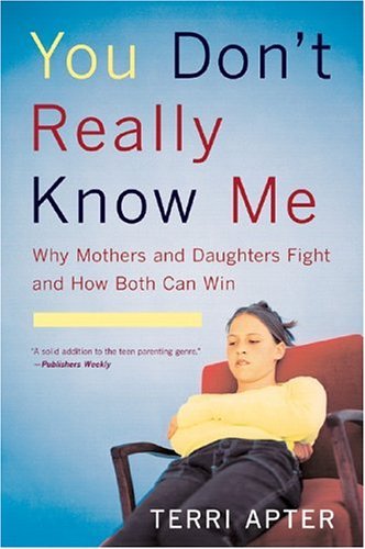 You Don't Really Know Me Why Mothers and Daughters Fight, and How Both Can Win  2005 9780393327106 Front Cover