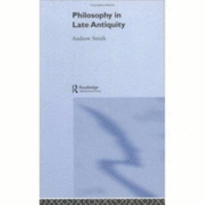 Philosophy in Late Antiquity   2004 9780415225106 Front Cover
