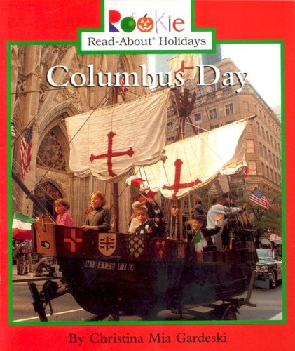 Columbus Day (Rookie Read-About Holidays: Previous Editions)  N/A 9780516263106 Front Cover