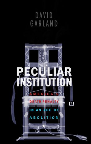 Peculiar Institution America's Death Penalty in an Age of Abolition  2010 9780674066106 Front Cover
