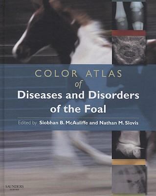 Color Atlas of Diseases and Disorders of the Foal   2008 9780702028106 Front Cover