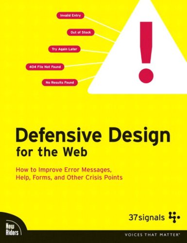 Defensive Design for the Web How to Improve Error Messages, Help, Forms, and Other Crisis Points  2004 9780735714106 Front Cover