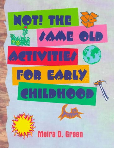 NOT! the Same Old Activities for Early Childhood   1998 9780766800106 Front Cover