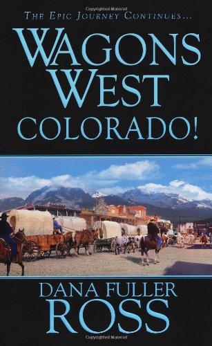 Wagons West - Colorado!   2011 9780786022106 Front Cover