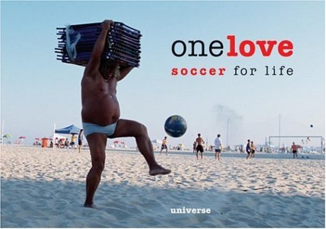 One Love Soccer for Life  2006 9780789315106 Front Cover