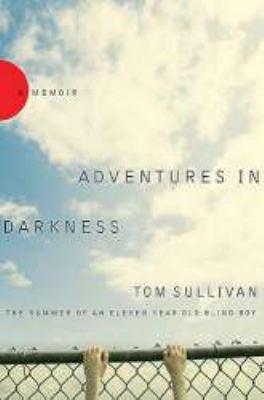 Adventures in Darkness Memoirs of an Eleven-Year-Old Blind Boy  2008 9780849929106 Front Cover