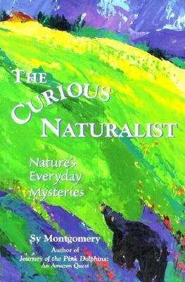 Curious Naturalist Nature's Everyday Mysteries  2000 9780892725106 Front Cover