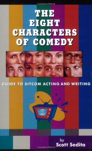 Eight Characters of Comedy A Guide to Sitcom Acting and Writing  2006 9780977064106 Front Cover