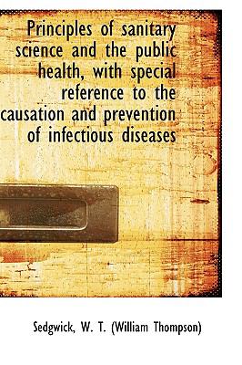Principles of Sanitary Science and the Public Health, with Special Reference to the Causation and Pr N/A 9781113456106 Front Cover