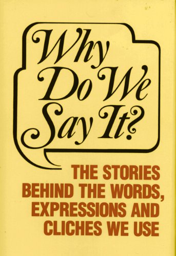 Why Do We Say It?  N/A 9781555210106 Front Cover