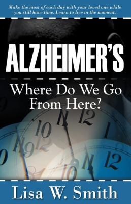 Alzheimer's Where Do We Go from Here? N/A 9781600370106 Front Cover