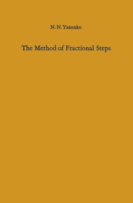 Method of Fractional Steps The Solution of Problems of Mathematical Physics in Several Variables  1971 9783642651106 Front Cover