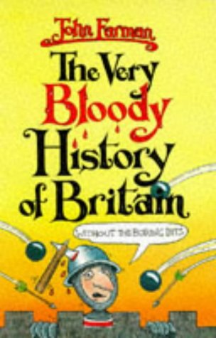 The Very Bloody History of Britain (Without the Boring Bits, Red Fox Edition) N/A 9780099840107 Front Cover