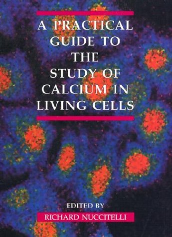 Practical Guide to the Study of Calcium in Living Cells   1994 9780125228107 Front Cover