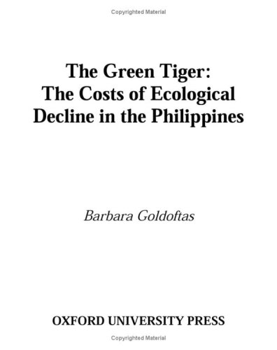 Green Tiger The Costs of Ecological Decline in the Philippines  2005 9780195135107 Front Cover