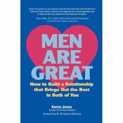 Men Are Great - How to Build a Relationship That Brings Out the Best in Both of You   2007 9780615141107 Front Cover