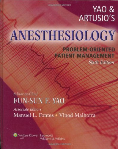 Yao and Artusio's Anesthesiology Problem-Oriented Patient Management 6th 2008 (Revised) 9780781765107 Front Cover