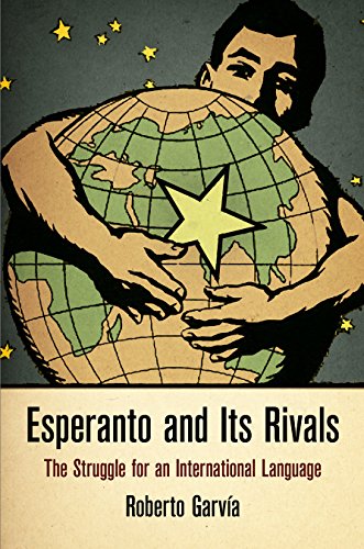 Esperanto and Its Rivals The Struggle for an International Language  2015 9780812247107 Front Cover
