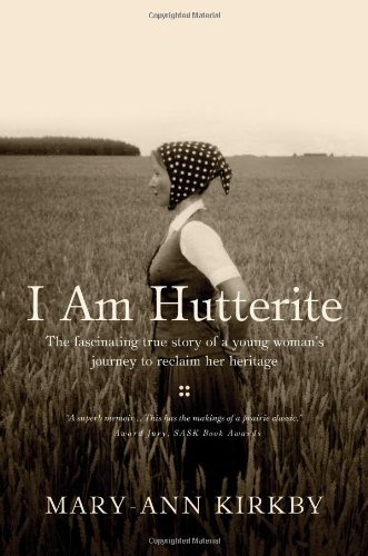 I Am Hutterite The Fascinating True Story of a Young Woman's Journey to Reclaim Her Heritage  2010 9780849948107 Front Cover