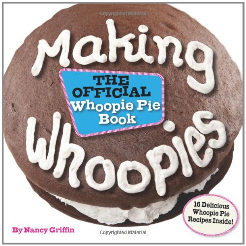 Making Whoopies The Official Whoopie Pie Cookbook N/A 9780892728107 Front Cover