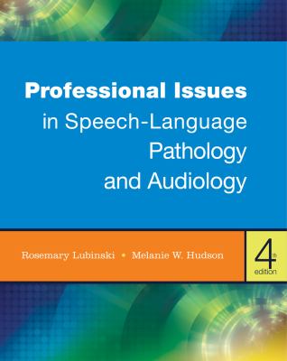 Professional Issues in Speech-Language Pathology and Audiology  4th 2013 9781111309107 Front Cover
