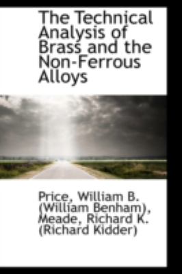 Technical Analysis of Brass and the Non-Ferrous Alloys  N/A 9781113219107 Front Cover