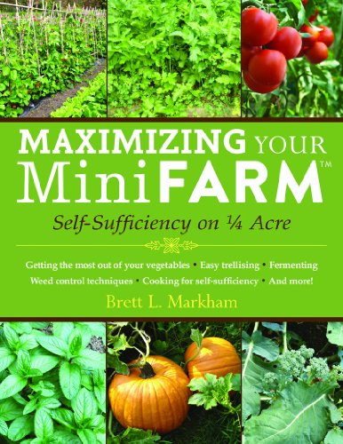 Maximizing Your Mini Farm Self-Sufficiency on 1/4 Acre  2012 9781616086107 Front Cover