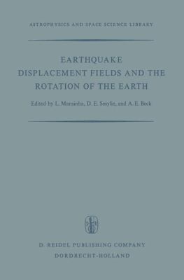 Earthquake Displacement Fields and the Rotation of the Earth A NATO Advanced Study Institute  1970 9789401033107 Front Cover